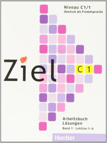 Ziel C1, Band 1, Lektion 1–6: Deutsch als Fremdsprache / Arbeitsbuch – Lösungen