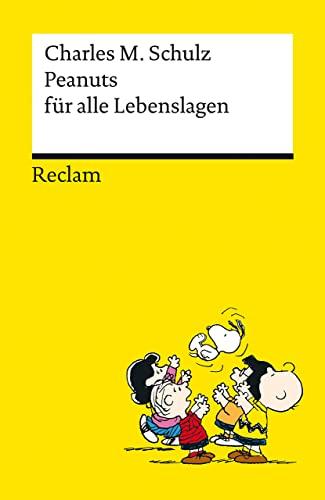 Peanuts für alle Lebenslagen | Die besten Lebensweisheiten von den Kultfiguren von Charles M. Schulz | Reclams Universal-Bibliothek