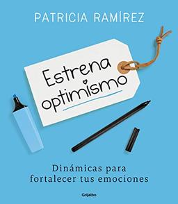 Estrena optimismo / Debut Your Optimism: Dinámicas para fortalecer tus emociones (Divulgación)