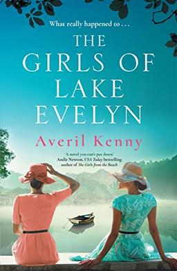 The Girls of Lake Evelyn: A sweeping historical story of family, secrets and small town mystery for fans of Lucinda Riley