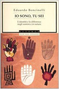 Io sono, tu sei. L'identità e la differenza negli uomini e in natura (Oscar saggi, Band 750)