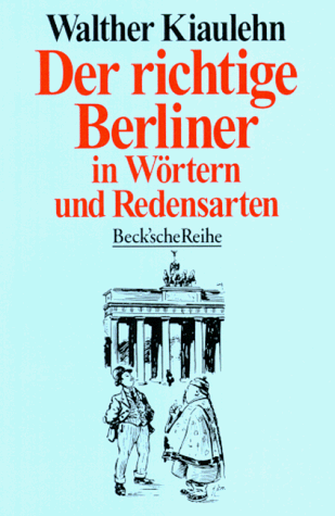 Der richtige Berliner in Wörtern und Redensarten