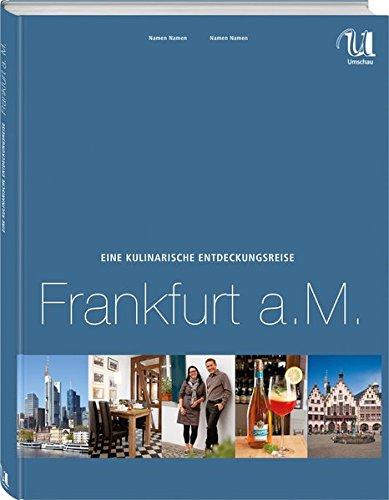 Eine kulinarische Entdeckungsreise Frankfurt a. M. (Kulinarische Entdeckungsreisen)