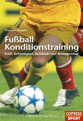 Fußball Konditionstraining. Kraft, Schnelligkeit, Ausdauer und Beweglichkeit