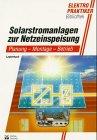 Solarstromanlagen zur Netzeinspeisung. Planung, Montage, Betrieb