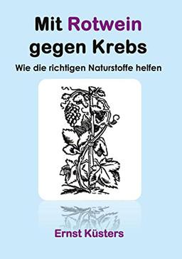 Mit Rotwein gegen Krebs: Wie die richtigen Naturstoffe helfen