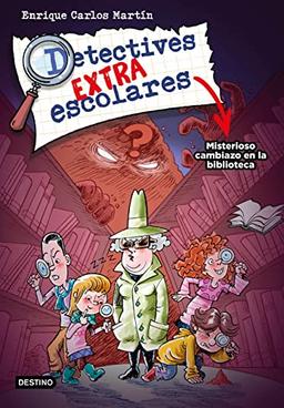 Detectives extraescolares 1. Misterioso cambiazo en la biblioteca