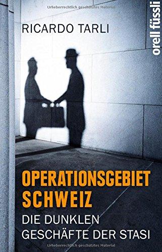 Operationsgebiet Schweiz: Die dunklen Geschäfte der Stasi