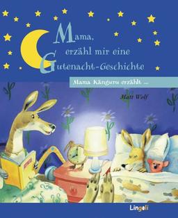 Mama, erzähl mir eine Gutenacht-Geschichte! Mama Känguru erzählt ...