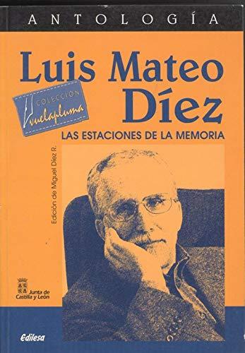 Antologia de Luis Mateo Diez : las estaciones de la memoria