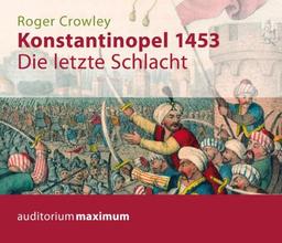 Konstantinopel 1453: Die letzte Schlacht