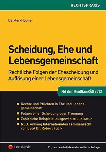 Scheidung, Ehe und Lebensgemeinschaft: Rechtliche Folgen der Ehescheidung und Auflösung einer Lebensgemeinschaft (Orac Rechtspraxis)