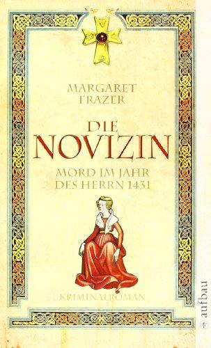 Die Novizin. Mord im Jahr des Herrn 1431: Historischer Kriminalroman (Schwester Frevisse ermittelt)