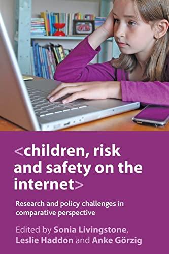 Children, risk and safety on the internet: Research And Policy Challenges In Comparative Perspective