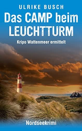 Das Camp beim Leuchtturm: Nordseekrimi (Kripo Wattenmeer ermittelt, Band 7)