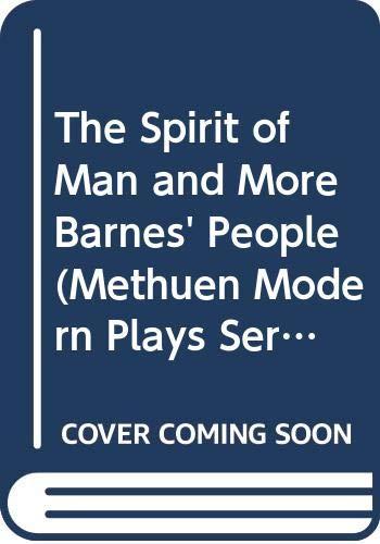 The Spirit of Man and More Barnes' People (Methuen Modern Plays Series)