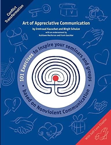 Art of Appreciative Communication: 101 Exercises to inspire Trainers based on Nonviolent Communication