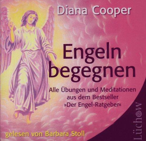 Engeln begegnen: Alle Übungen und Meditationen aus dem Bestseller &#34;Der Engel-Ratgeber&#34;: Alle Übungen und Meditationen aus dem Bestseller "Der Engel-Ratgeber"