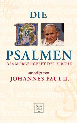 Die Psalmen ausgelegt von Johannes Paul II: Das Morgengebet der Kirche