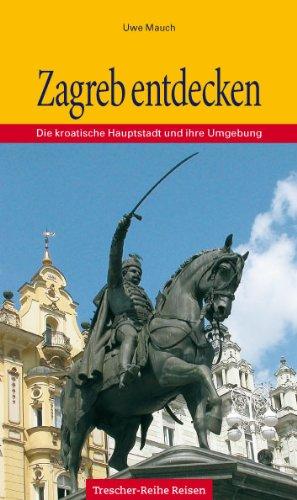 Zagreb: Die kroatische Hauptstadt und ihre Umgebung