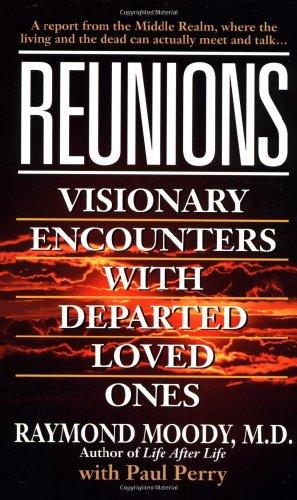 Reunions: Visionary Encounters with Departed Loved Ones