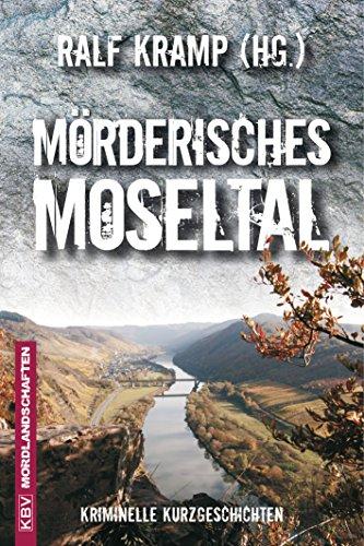 Mörderisches Moseltal: Kriminelle Kurzgeschichten