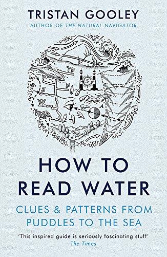 How To Read Water: Clues & Patterns from Puddles to the Sea