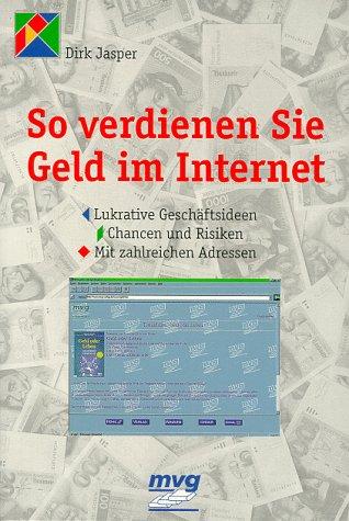 So verdienen Sie Geld im Internet. Lukrative Geschäftsideen, Chancen und Risiken