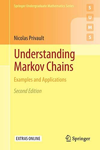 Understanding Markov Chains: Examples and Applications (Springer Undergraduate Mathematics Series)