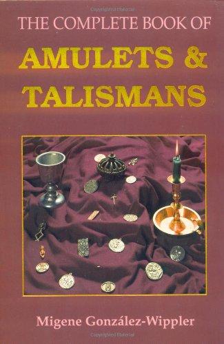 The Complete Book of Amulets & Talismans the Complete Book of Amulets & Talismans (Llewellyn's Sourcebook Series)