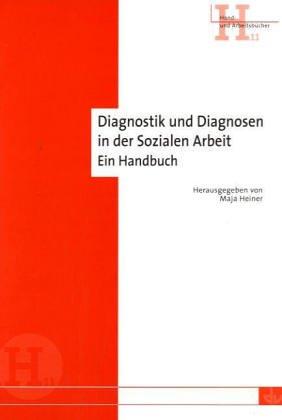 Diagnostik und Diagnosen in der Sozialen Arbeit -  Ein Handbuch