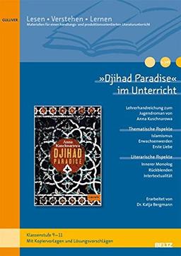 »Djihad Paradise« im Unterricht: Lehrerhandreichung zum Jugendroman von Anna Kuschnarowa (Klassenstufe 9-11, mit Kopiervorlagen)