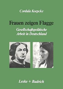 Frauen Zeigen Flagge (German Edition): Gesellschaftspolitische Arbeit in Deutschland