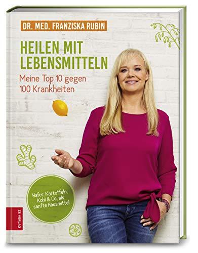 Heilen mit Lebensmitteln: Meine Top 10 gegen 100 Krankheiten: Hafer, Kartoffeln, Kohl & Co. als sanfte Hausmittel