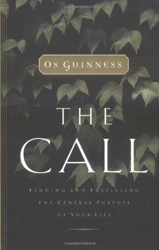 The Call: Finding and Fulfilling the Central Purpose of Your Life