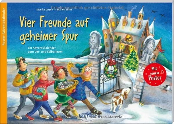 Vier Freunde auf geheimer Spur: Ein Adventskalender zum Vor- und Selberlesen (Adventskalender mit Geschichten für Kinder: Ein Buch zum Vorlesen und Basteln)