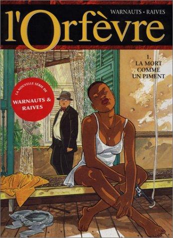 L'Orfèvre. Vol. 1. La mort comme un piment