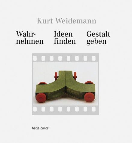 Kurt Weidemann. Wahrnehmen, Ideen finden, Gestalt geben.