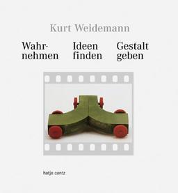 Kurt Weidemann. Wahrnehmen, Ideen finden, Gestalt geben.