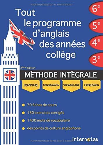 Tout le programme d'anglais des années collège : MÉTHODE INTÉGRALE - Grammaire, conjugaison, vocabulaire, expression