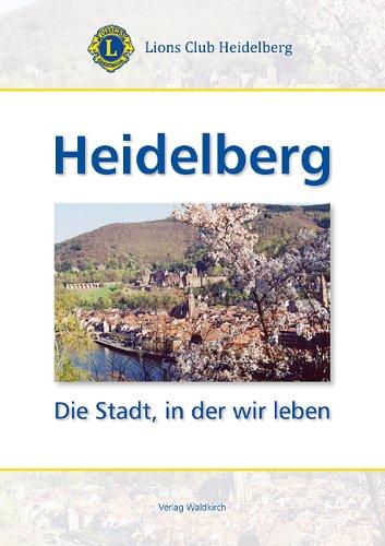 Heidelberg: Die Stadt, in der wir leben