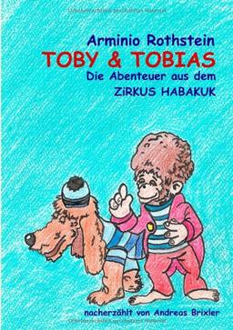 TOBY & TOBIAS: Die Abenteuer aus dem ZiRKUS HABAKUK