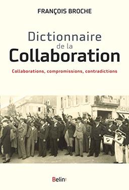 Dictionnaire de la collaboration : collaborations, compromissions, contradictions