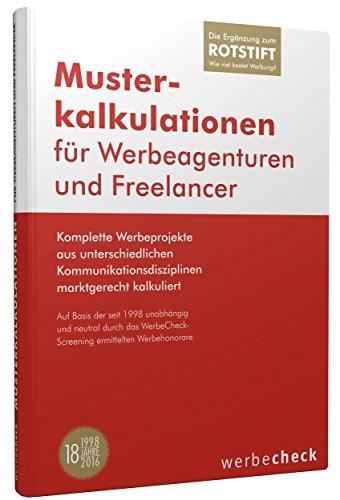 Musterkalkulationen für Werbeagenturen und Freelancer. Die ROTSTIFT-Ergänzung mit 60 komplett kalkulierten Werbeprojekten aus unterschiedlichen Kommunikationsdisziplinen.