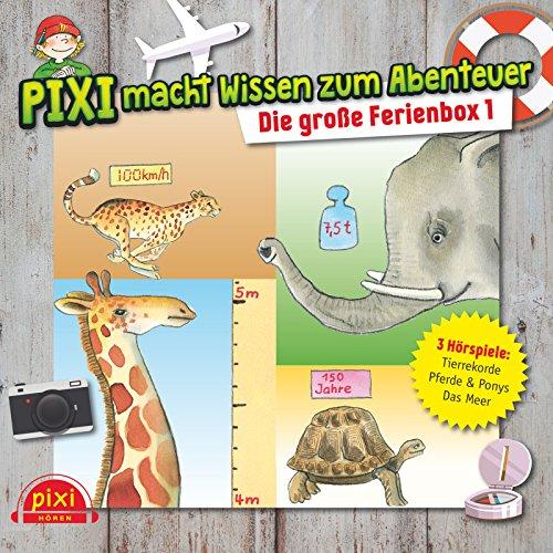 Pixi macht Wissen zum Abenteuer: Die große Ferienbox 1: Tierrekorde, Das Meer, Pferde und Ponys : 3 CDs (Pixi Wissen)