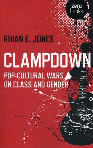 Clampdown: Pop-cultural Wars on Class and Gender