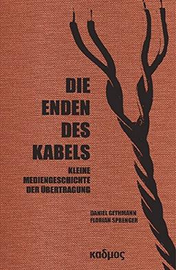 Die Enden des Kabels. Kleine Mediengeschichte der Übertragung