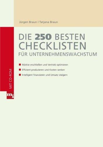 Die 250 besten Checklisten für Unternehmenswachstum: Märkte erschließen und Vertrieb optimieren, Effizient produzieren und Kosten senken, Intelligent finanzieren und Umsatz steigern