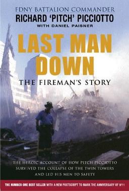 Last Man Down: The Fireman's Story - The Heroic Account of How Pitch Picciotto Survived the Collapse of the Twin Towers and Led His Men to Safety