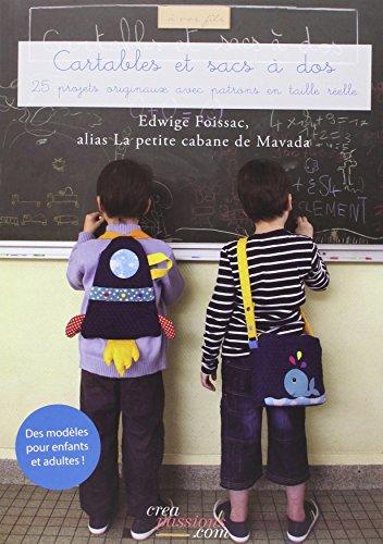 Cartables et sacs à dos : créations à coudre pour filles et garçons de 2 à 10 ans : 20 créations avec patrons en taille réelle